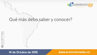 Qué	más	debo	saber	y	conocer?	
	
	
	
 