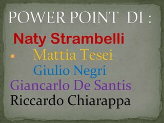 Naty Strambelli
 Mattia Tesei
Giulio Negri
Giancarlo De Santis
Riccardo Chiarappa
 
