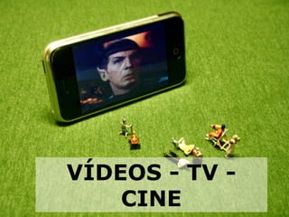 VÍDEOS - TV - CINE 