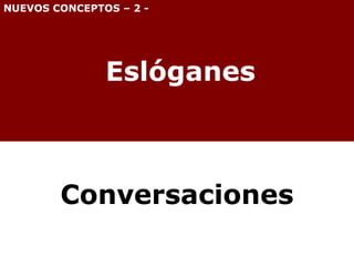 Eslóganes NUEVOS CONCEPTOS – 2 - Conversaciones 