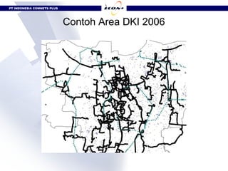 PT INDONESIA COMNETS PLUS




                            Contoh Area DKI 2006
 