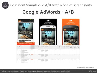 Icône et screenshots : réussir vos visuels pour booster la conversion de votre appli mobile @largow
Comment Soundcloud A/B...