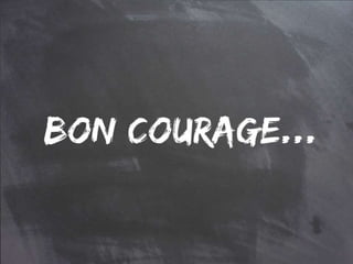 Bon courage …
 