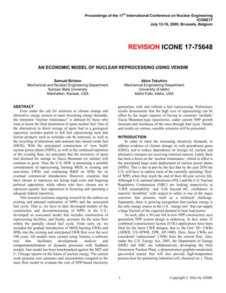 Proceedings of the 17th International Conference on Nuclear Engineering
                                                                                                                 ICONE17
                                                                                      July 12-16, 2009, Brussels, Belgium




                                                                          REVISION ICONE 17-75648

                AN ECONOMIC MODEL OF NUCLEAR REPROCESSING USING VENSIM

                        Samuel Brinton                                          Akira Tokuhiro
         Mechanical and Nuclear Engineering Department                 Mechanical Engineering Department
                     Kansas State University                                   University of Idaho
                    Manhattan, Kansas, USA                                  Idaho Falls, Idaho, USA


ABSTRACT                                                           generation, with and without a fuel reprocessing. Preliminary
     Even under the call for solutions to climate change and       results demonstrate that the high cost of reprocessing can be
alternative energy sources to meet increasing energy demands,      offset by the larger expense of having to construct ‘multiple’
the imminent “nuclear renaissance” is debated by those who         Yucca Mountain-type repositories, under current NPP growth
want to know the final destination of spent nuclear fuel. One of   forecasts and insistence of the once-through fuel cycle. Details
the alternatives to direct storage of spent fuel in a geological   and results on various, sensible scenarios will be presented.
repository includes partial to full fuel reprocessing such that
fission products such as actinides can be removed, as well as      INTRODUCTION
the recycling of plutonium and uranium into mixed oxide fuel            In order to meet the increasing electricity demands, to
(MOX). With the anticipated construction of ‘new build’            address evidence of climate change, to curb greenhouse gases
nuclear power plants (NPPs), as well as the continued operation    (GHG), and to reduce dependence on foreign oil, nuclear and
of the existing fleet, we anticipate that the inventory of spent   alternative energies are receiving renewed interest. Lately there
fuel destined for storage in Yucca Mountain (or similar) will      has been a focus on the ‘nuclear renaissance‘, which in effect is
continue to grow. Thus the U.S. DOE is promoting a sensible        the anticipated large scale deployment of nuclear power plants
consideration of reprocessing, burning MOX in existing and         (NPPs). This is due in part by the fact that by the year 2050 the
near-terms LWRs and continuing R&D on SFRs for its                 U.S. will have to replace most of the currently operating ‘fleet’
eventual commercial introduction. However, countries that          of NPPs when they reach the end of their 60-year service life.
have chosen to reprocess are facing high costs and lingering       Although U.S. national laboratories (INL) and the U.S. Nuclear
political opposition, while others who have chosen not to          Regulatory Commission (NRC) are looking respectively at
reprocess equally face opposition to licensing and operating a     ‘LWR sustainability’ and ‘Life beyond 60’, confidence in
adequate federal repository.                                       material ‘durability’ with respect to safety is one of the major
     This research continues ongoing research by the authors on    concerns that presents itself as a technical challenge.
existing and planned realization of NPPs and the associated        Separately, there is growing recognition that nuclear energy is
fuel cycle. That is, we have to date developed models of the       the only energy source in the U.S. ‘energy mix’ that can supply
construction and decommissioning of NPPs in the U.S.,              a large fraction of the expected demand in base load power.
developed an associated model that includes construction of             As such, after a 30-year lull in new NPP construction, next
reprocessing facilities, and finally, accounts for the mass flow   generation NPP system design is underway. In fact, some 32
within the partially closed fuel cycle. From early on, we          combined (construction) license (COL) applications have been
included the gradual introduction of MOX-burning LWRs and          filed for the latest LWR designs; that is, the Gen’ III+ LWRs
SFRs into the existing and anticipated LWR fleet over the next     (ABWR, US-APWR, EPR, AP-1000). Here, these LWRs are
100 years. All models were created using Vensim, a software        considered ‘replacement’ LWRs from the current fleet. Also,
tool     that    facilitates   development,      analysis    and   under the U.S. Energy Act, 2005, the Department of Energy
compartmentalization of dynamic processes with feedback            (DOE) and NRC are collaboratively developing the Next
models. Our model has been benchmarked against the MIT and         Generation Nuclear Plant, a demonstration graphite-moderated,
U. Chicago reports on the future of nuclear energy. The current    gas-cooled reactor that will also provide high-temperature
work presents cost estimates and uncertainties assigned to the     process heat for partnering industries (oil, chemical etc.). These
mass flow model to evaluate the cost of NPP-based electricity



                                                                   1                                   Copyright © 20xx by ASME
 