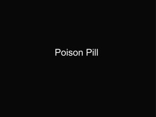 Poison Pill 