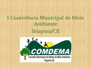I conferência municipal de meio ambiente em ibiapina ce