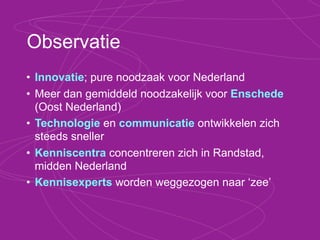 Innovatie = mentaliteit
•   right brainers vs left brainers
•   open netwerk
•   onverwachts ontmoeten en matchen
•   omgeving, sfeer, inspiratie
•   aanleiding
•   coachen, begeleiding
•   kritische massa
•   relevant en praktisch toepasbaar
•   toegankelijk
 