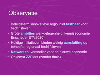 wat heeft Enschede nodig?
 