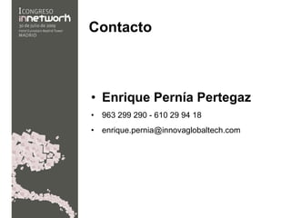 Contacto Enrique Pernía Pertegaz 963 299 290 - 610 29 94 18 [email_address] 