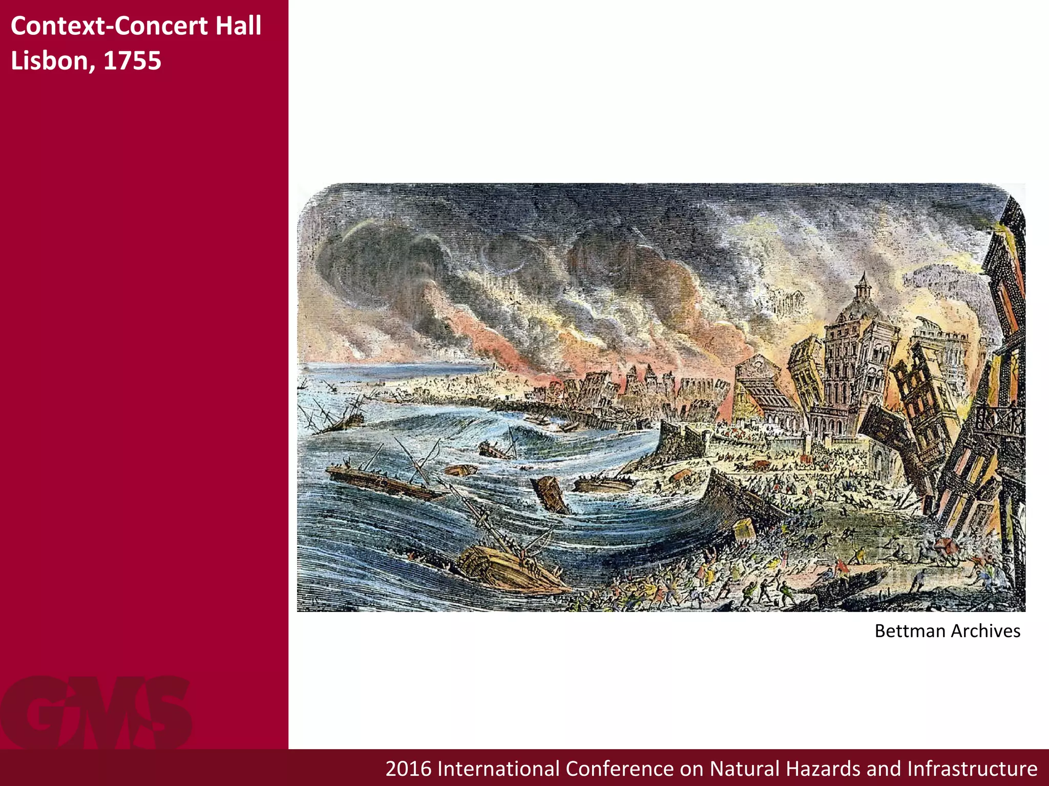 2016 International Conference on Natural Hazards and Infrastructure
Context-Concert Hall
Lisbon, 1755
Bettman Archives
 