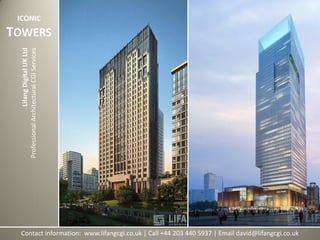 Contact information: www.lifangcgi.co.uk | Call +44 203 440 5937 | Email david@lifangcgi.co.uk
LifangDigitalUKLtd
ProfessionalArchitecturalCGIServices
ICONIC
TOWERS
 