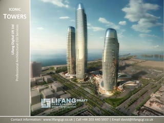 Contact information: www.lifangcgi.co.uk | Call +44 203 440 5937 | Email david@lifangcgi.co.uk
LifangDigitalUKLtd
ProfessionalArchitecturalCGIServices
ICONIC
TOWERS
 