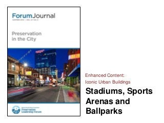 Stadiums, Sports
Arenas and
Ballparks
Enhanced Content:
Iconic Urban Buildings
 