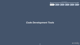 29
Code Development Tools
Project Management
Code
Management
CI/CD Monitoring DefenseDevelopment Verification
 