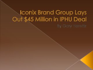 Iconix Brand Group Lays Out $45 Million in IPHU Deal