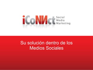 Social Media Marketing Su soluci ón  dentro de los Medios Sociales 