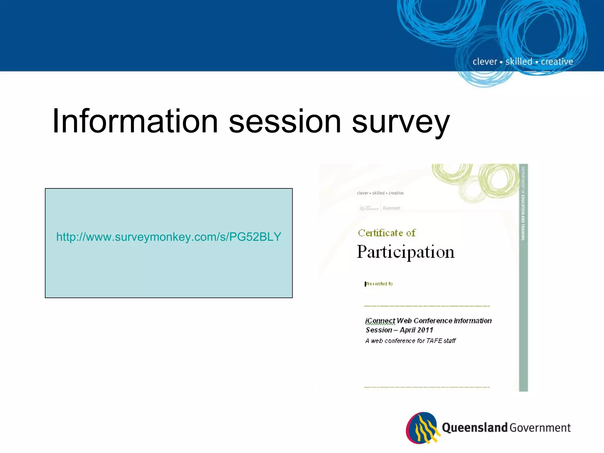 Information session survey http://www.surveymonkey.com/s/PG52BLY 