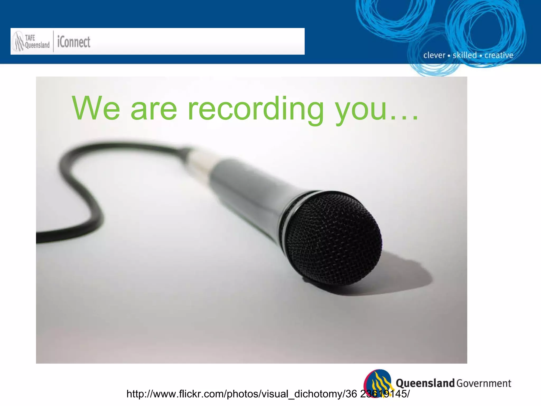 We are recording you… http://www.flickr.com/photos/visual_dichotomy/36 23619145/ 