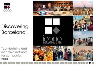 Discovering
Barcelona


Teambuilding and
incentive activities
for companies
2013
 