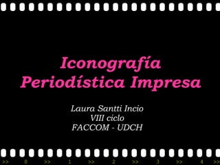 Iconografía Periodística Impresa Laura Santti Incio VIII ciclo FACCOM - UDCH 