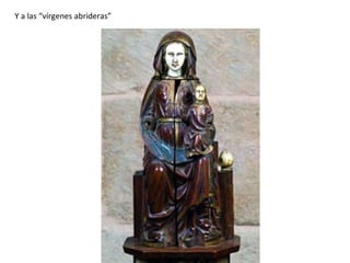 Y a las “vírgenes abrideras”
 