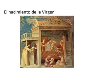 El nacimiento de la Virgen
 