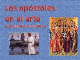 Los apóstoles en el arte (Iconografía apostólica) 