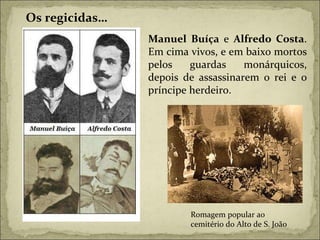 Manuel Buíça  e  Alfredo Costa . Em cima vivos, e em baixo mortos pelos guardas monárquicos, depois de assassinarem o rei e o príncipe herdeiro. Os regicidas… Romagem popular ao cemitério do Alto de S. João 
