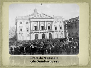 Praça do Município  5 de Outubro de 1910 