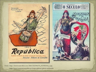 Fonte:  http://farm4.static.flickr.com/3060/2521906379_41593831b4_o.jpg http://www.centenariorepublica.pt/image-galleries/galeria-multimédia 