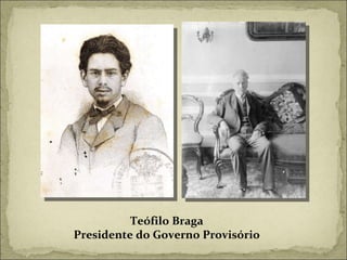 Teófilo Braga Presidente do Governo Provisório 