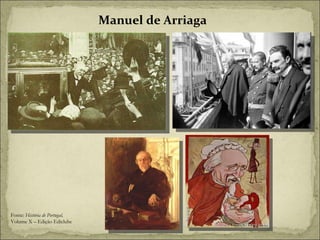 Fonte:  História de Portugal, Volume X – Edição Ediclube Manuel de Arriaga 