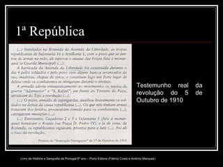 1ª República Testemunho real da revolução do 5 de Outubro de 1910 Livro de História e Geografia de Portugal 6º ano – Porto Editora (Fátima Costa e António Marques) 