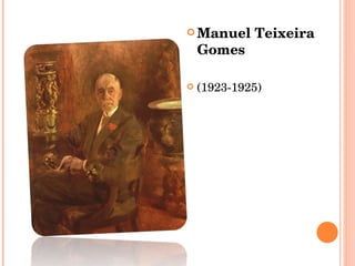 Manuel Teixeira Gomes  (1923-1925) 