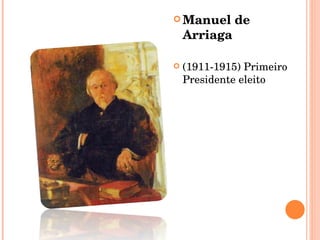 Manuel de Arriaga  (1911-1915)   Primeiro Presidente eleito 