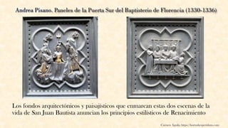 Los fondos arquitectónicos y paisajísticos que enmarcan estas dos escenas de la
vida de San Juan Bautista anuncian los principios estilísticos de Renacimiento
Carmen Águila, https://hortushesperidum.com
 