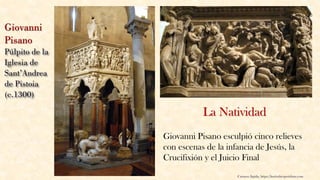 Giovanni Pisano esculpió cinco relieves
con escenas de la infancia de Jesús, la
Crucifixión y el Juicio Final
La Natividad
Carmen Águila, https://hortushesperidum.com
 