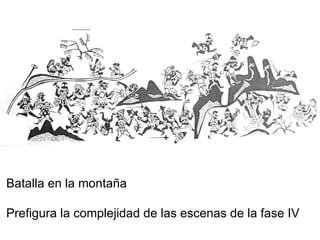 Batalla en la montaña Prefigura la complejidad de las escenas de la fase IV 