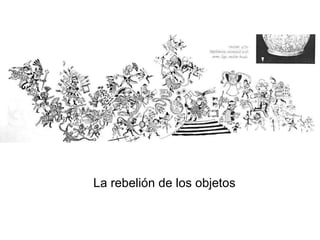 La rebelión de los objetos 