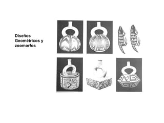 Diseños  Geométricos y  zoomorfos 