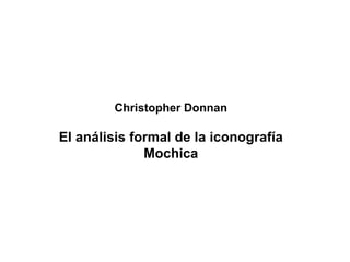 Christopher Donnan El análisis formal de la iconografía Mochica 