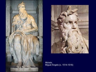 Moisés
Miguel Ângelo (c. 1514-1516)
 