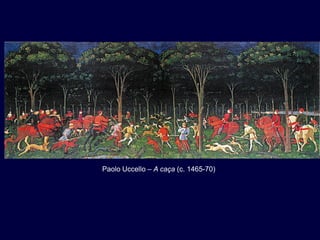 Paolo Uccello – A caça (c. 1465-70)
 