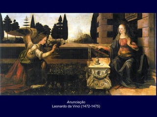 Anunciação
Leonardo da Vinci (1472-1475)
 