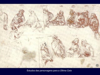 Estudos das personagens para a Última Ceia
 