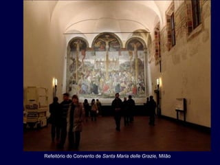 Refeitório do Convento de Santa Maria delle Grazie, Milão
 