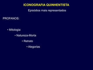 ICONOGRAFIA QUINHENTISTA
                    Episódios mais representados

PROFANOS:


  • Mitologia
        • Natureza-Morta
                • Retrato
                   • Alegorias
 