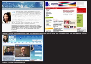 Captures d’écran de différentes versions du site http://www.desirsdavenir.org/ lancé en février 2006 (à g. version d’avril 2006, à d. version de mai 2007)




Captures d’écran du site www.sarkozy.fr
 