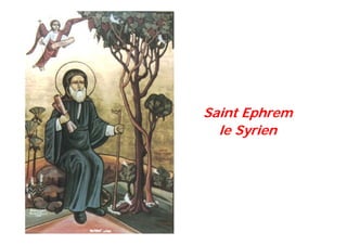 Saint Ephrem
le Syrien
 