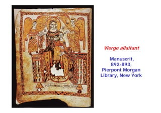 Vierge allaitant
Manuscrit,
892-893,
Pierpont Morgan
Library, New York
 